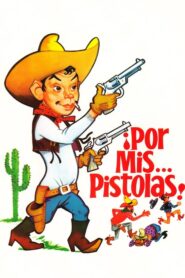 Por mis pistolas