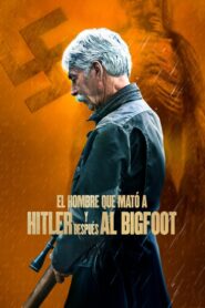 El hombre que mató a Hitler y despues al Bigfoot