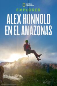 Explorer: Alex Honnold en el Amazonas